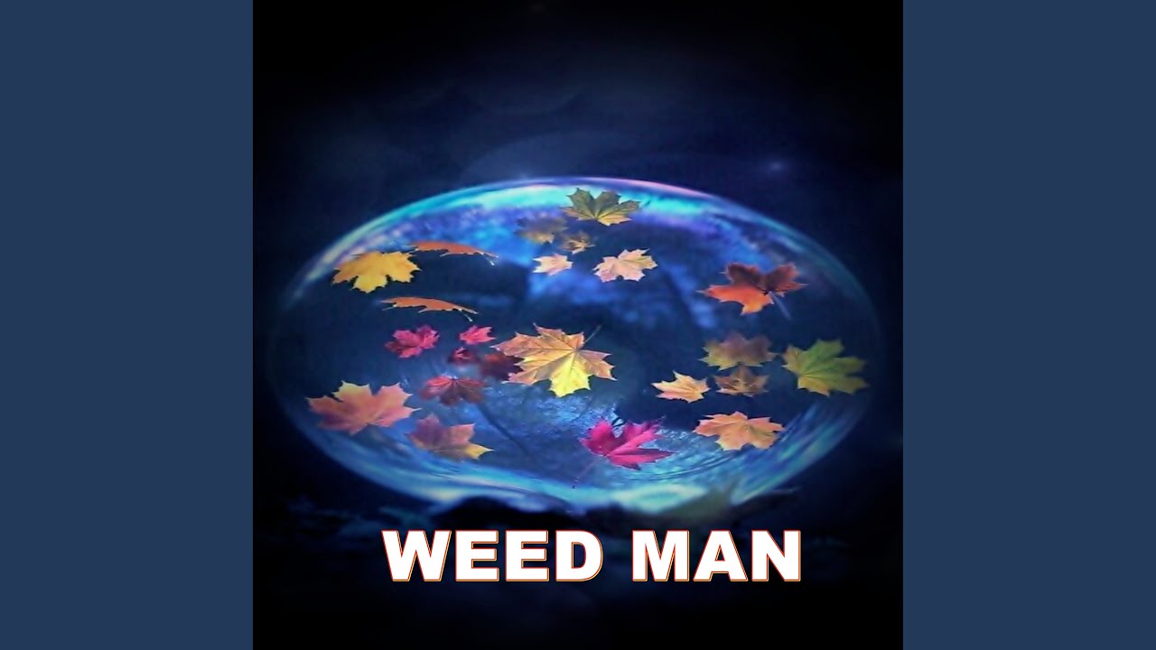WEED MAN