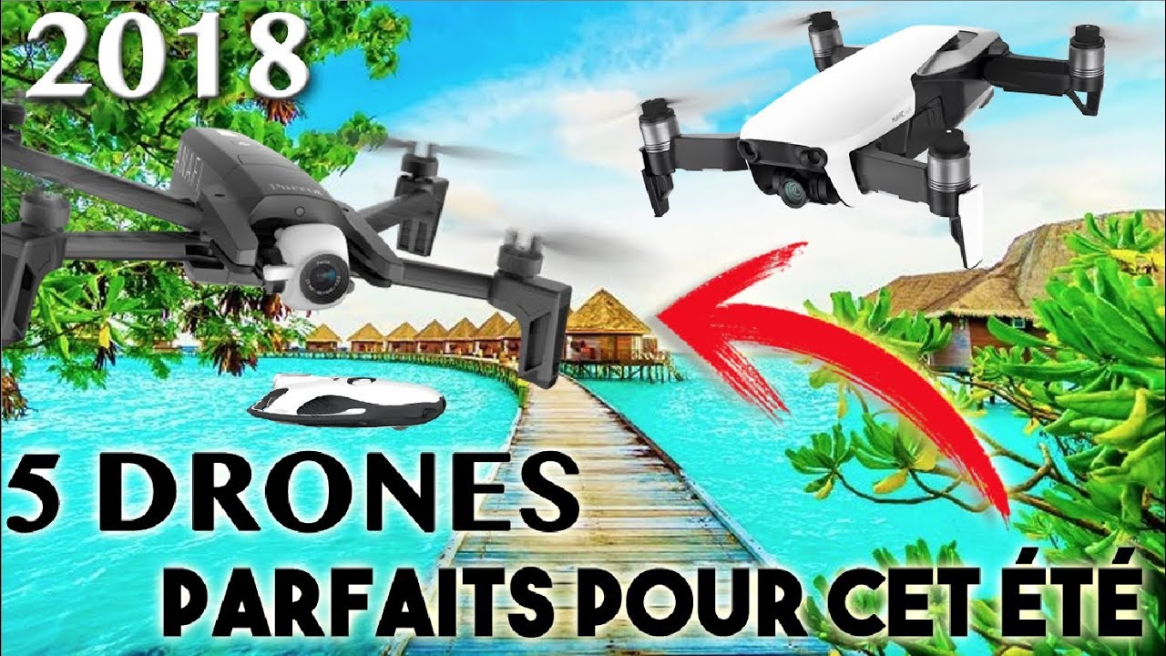5 DRONES POUR L' &Eacute;T&Eacute; 2018 - ADIKT DRONE