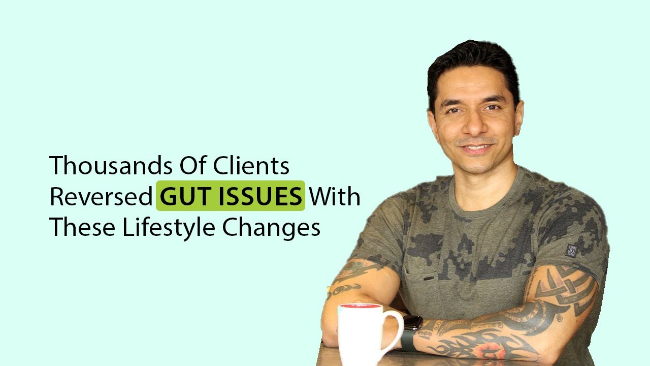 Thousands Of Clients Reversed Gut Issues With These Lifestyle Changes