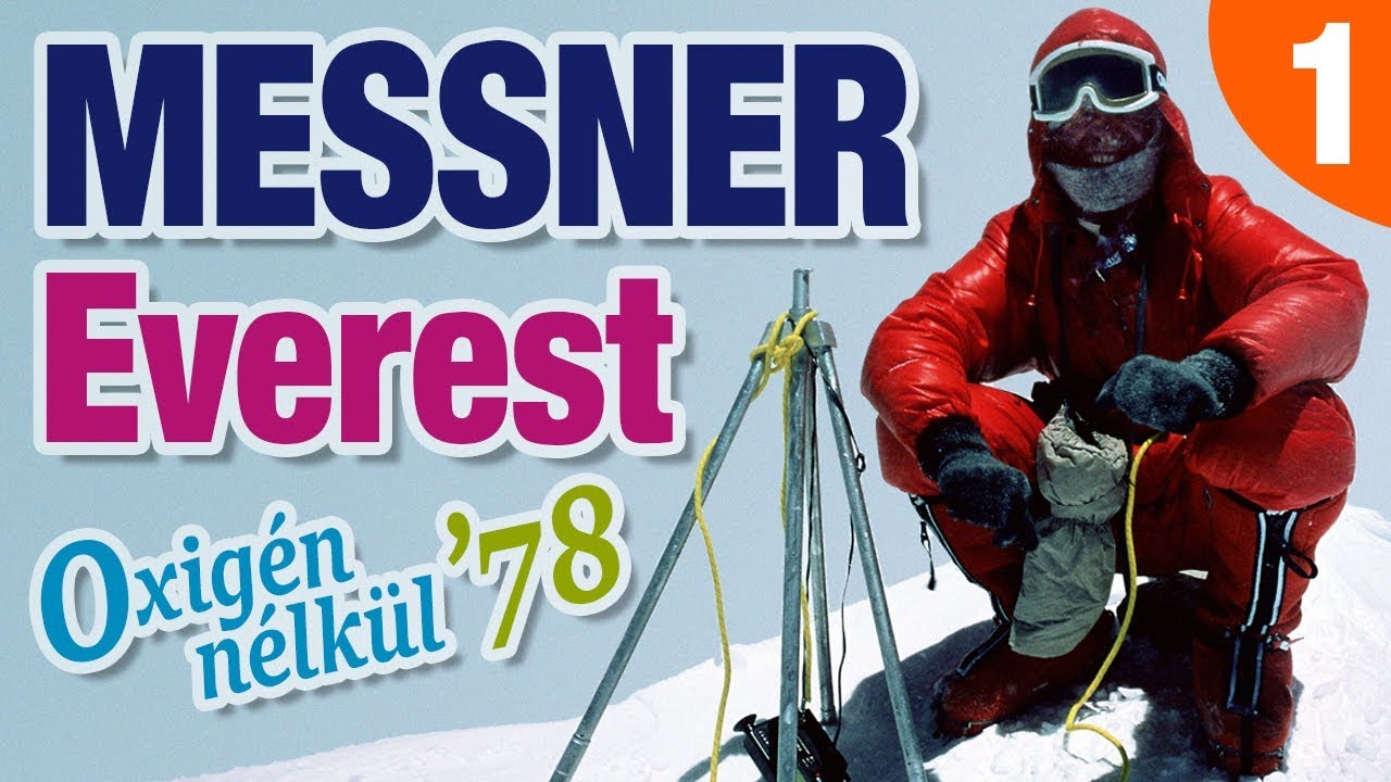 Reinhold Messner: Az Everest oxigén nélkül, 1978 - 1/5. rész (Everest Unmasked)
