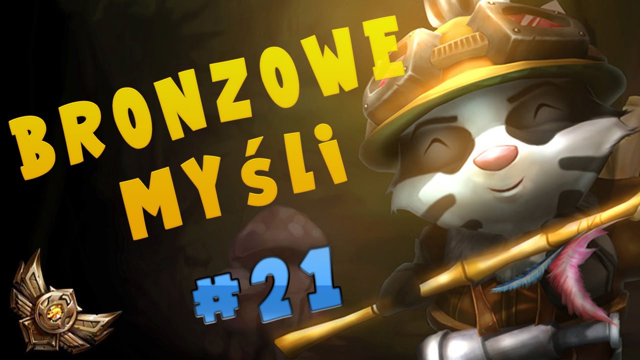 #21 Bronzowe Myśli - Teemo Rambo!