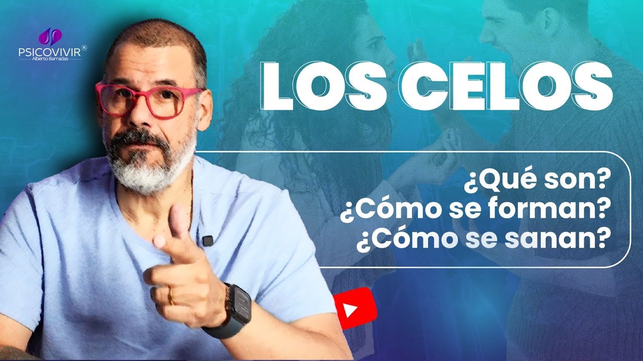 Los celos ¿Qué son? ¿Cómo se forman? ¿Cómo se sanan?