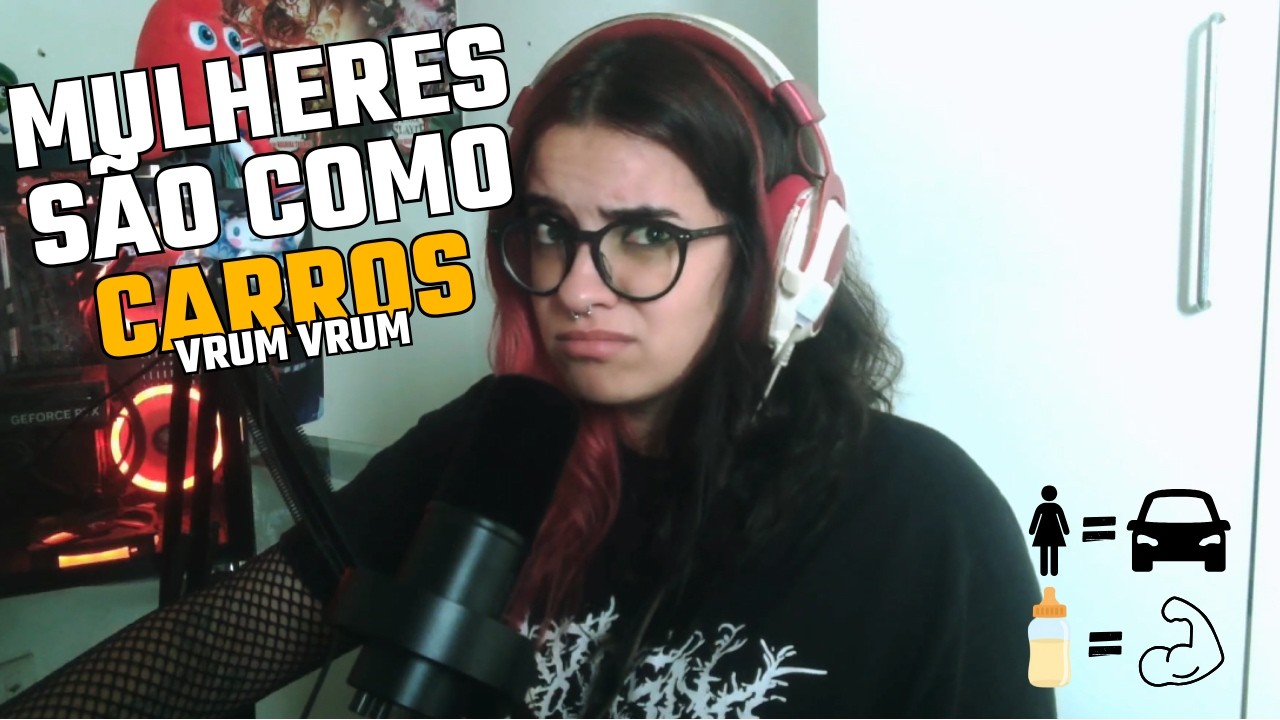 MULHERES SÃO COMO CARROS  || REACT