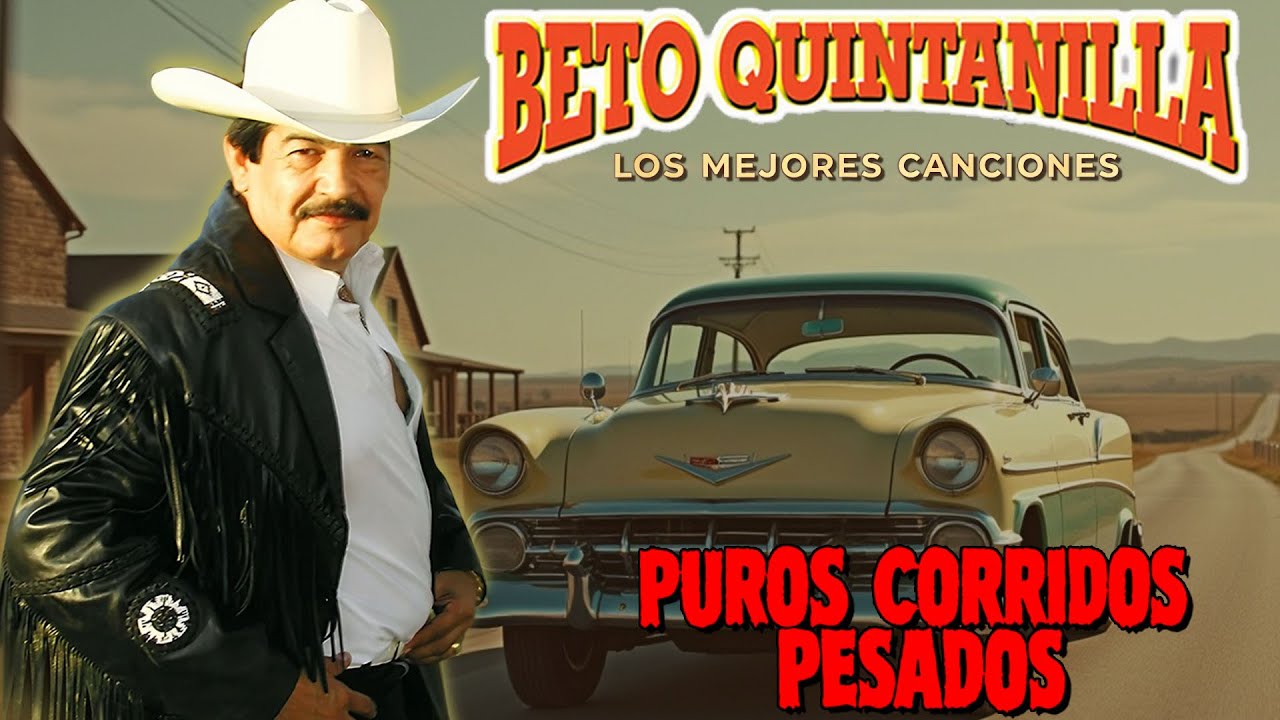 Beto Quintanilla Mix Corridos Pesados 🔥 Mix Exitos Canciones