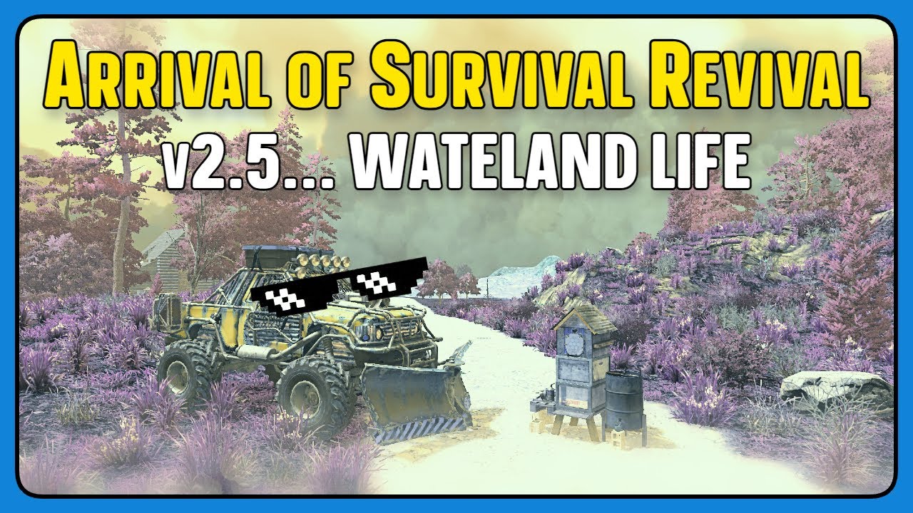 Arrival of Survival Revival - 7DTD v2.5 - Wasteland Life