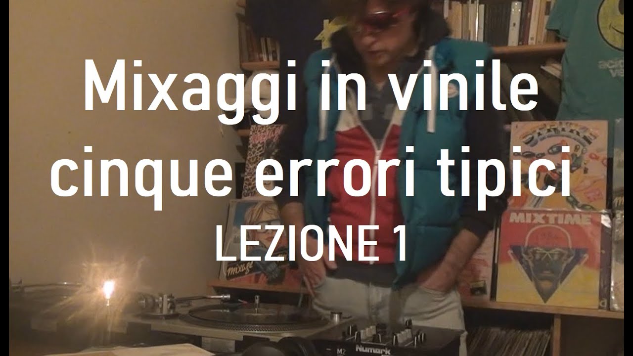 Lezioni di mixaggio in vinile (Parte 1) Cinque regole contro cinque errori tipici