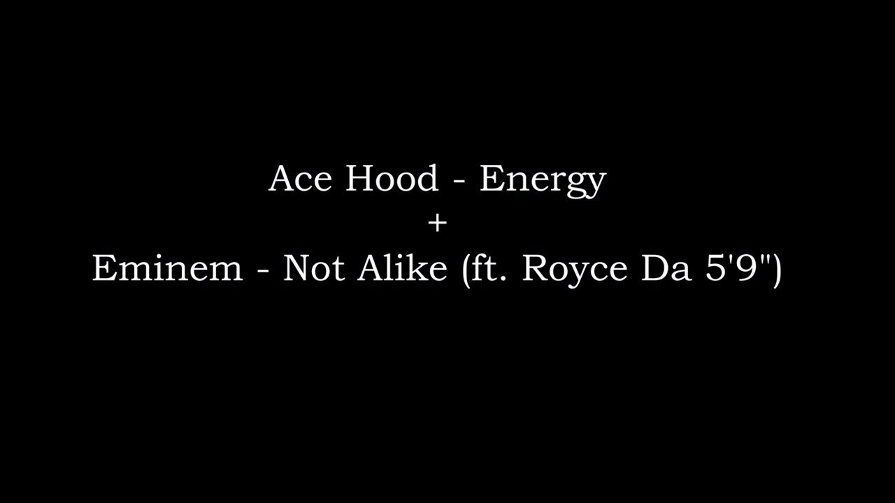 Ace Hood - Energy (+) Eminem - Not Alike (remix)
