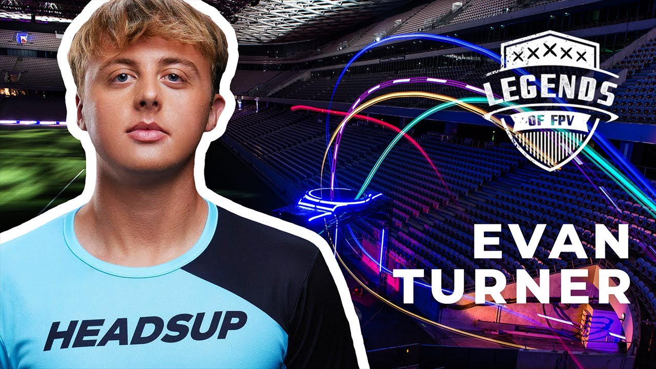 Legends of FPV - Evan Turner (Headsup)