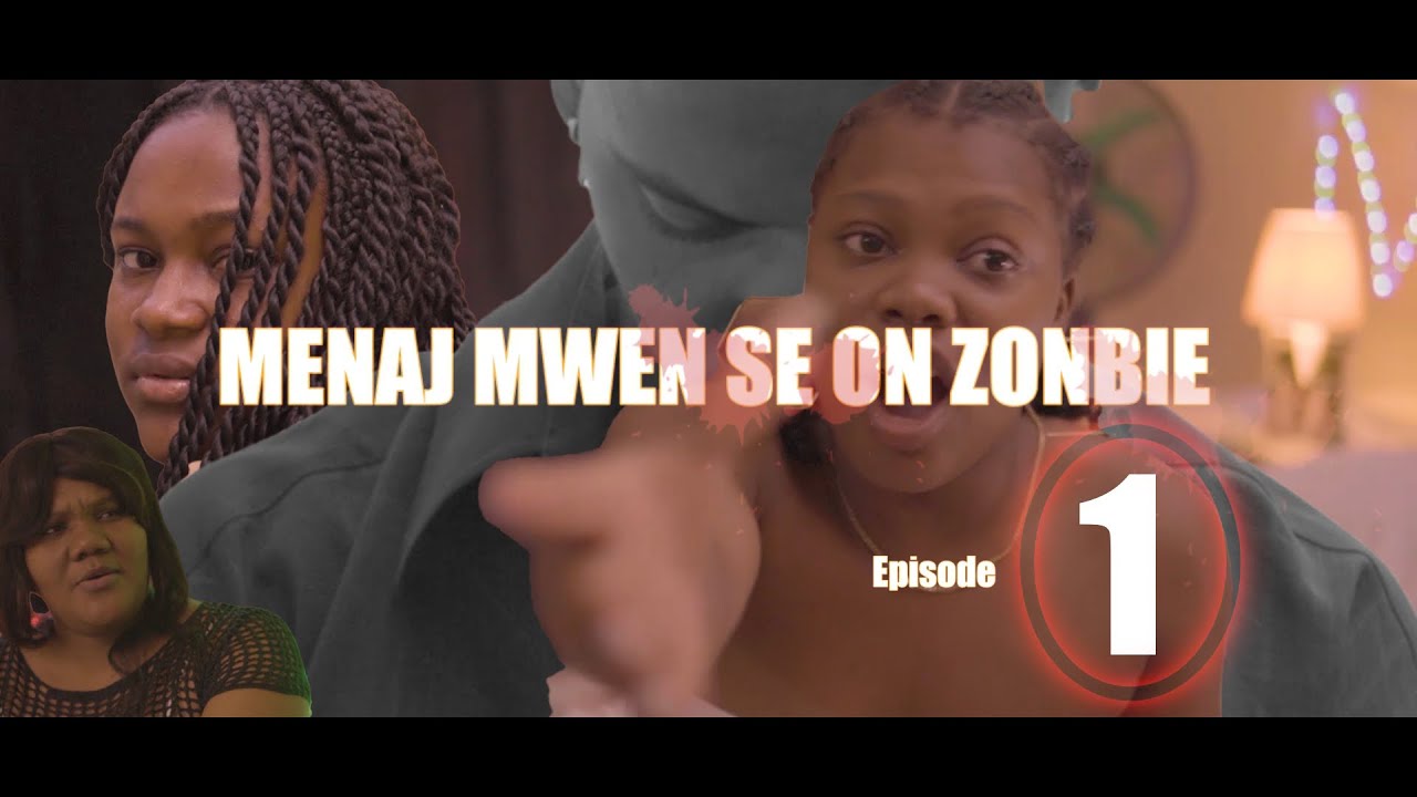 MENNAJ MWEN SE YON ZONBI episode 1  La famille men on lot gro koze anko sa pi red