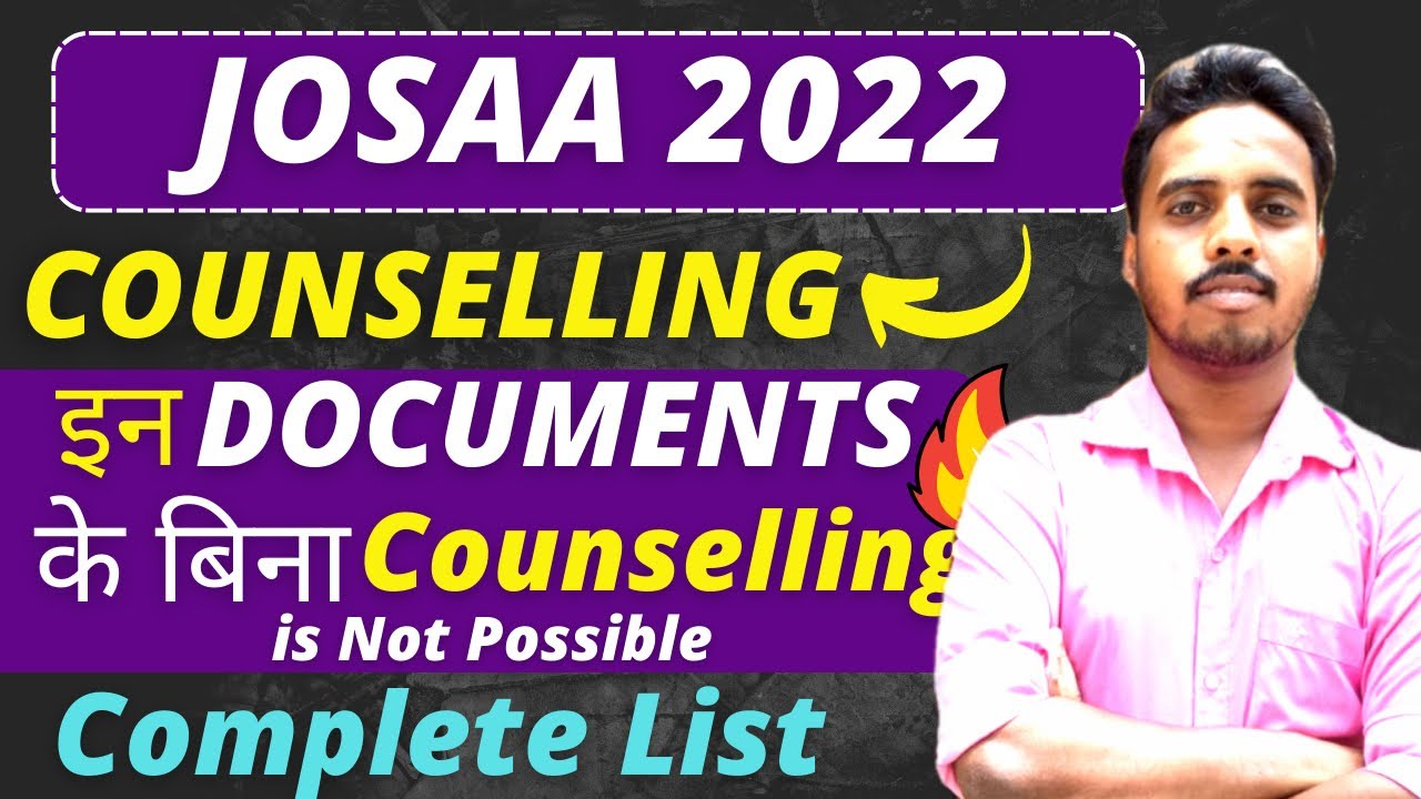 JOSAA Counselling 2022 | Document Required at the time of Counselling | JEE Mains 2022