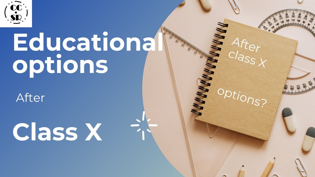 EDUCATIONAL OPTIONS AFTER CLASS X