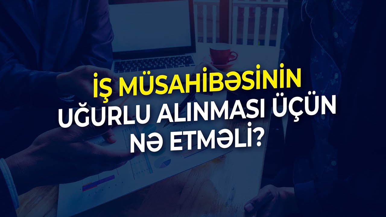 İstədiyiniz işə qəbul olmaq &uuml;&ccedil;&uuml;n  m&uuml;sahibədə M&Uuml;TLƏQ bunları edin