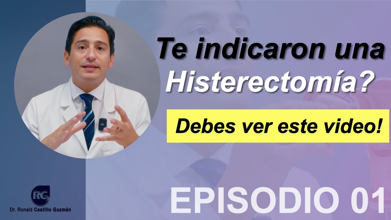 HISTERECTOMÍA: LO QUE DEBE SABER UNA PACIENTE! SORPRESA AL FINAL!
