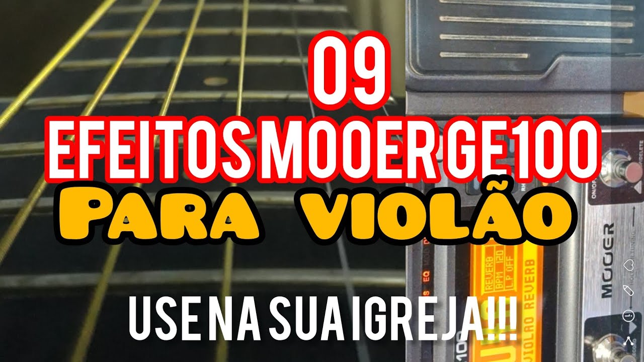MOOER GE100 E OS EFEITOS PARA VIOLÃO - USE ESSES EFEITOS NA SUA IGREJA