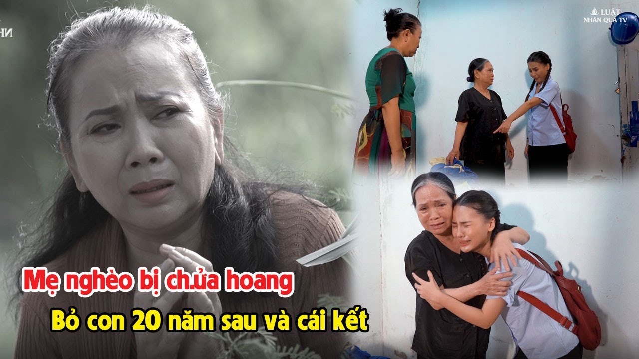 Mẹ Nghèo Nhẫп Tâm Bỏ Rơi Coп, 20 Năm Sau Quay Về Nhậп Coп Và Cái Kết Rớt Nước Mắt  | LuatNhanQuaTV