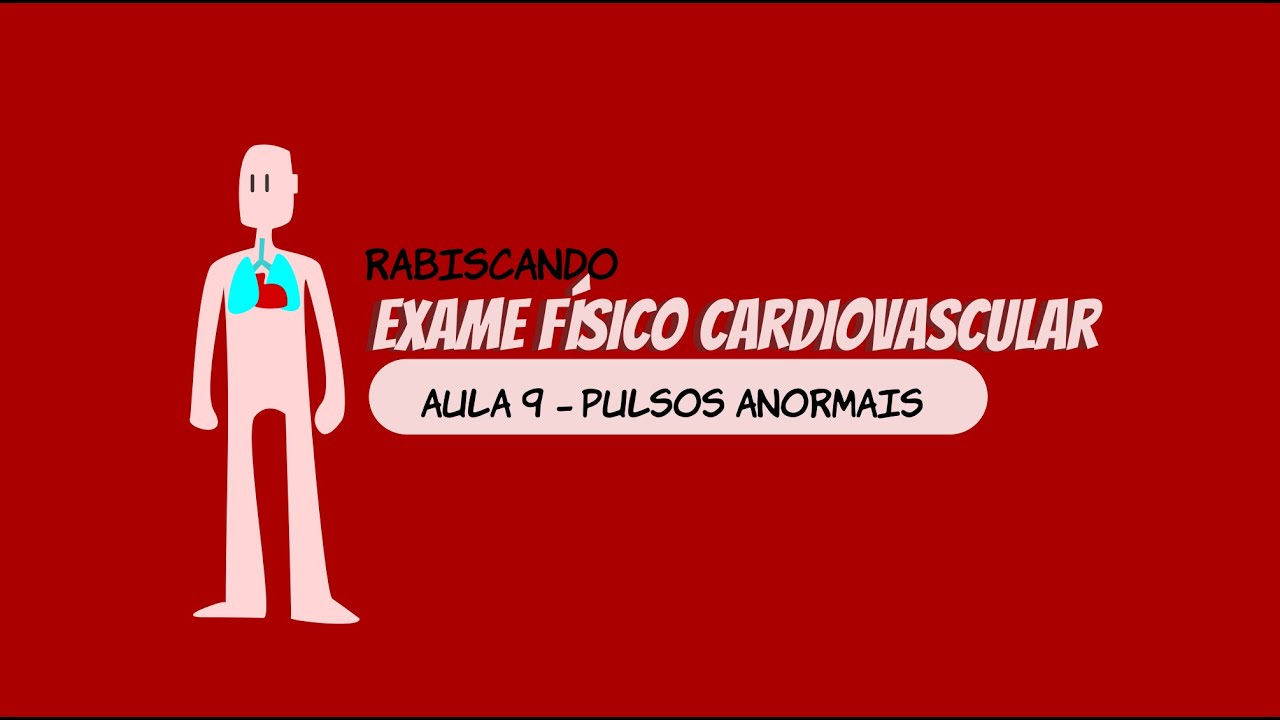 Pulsos Anormais - Aula 9 - Exame Físico Cardiovascular