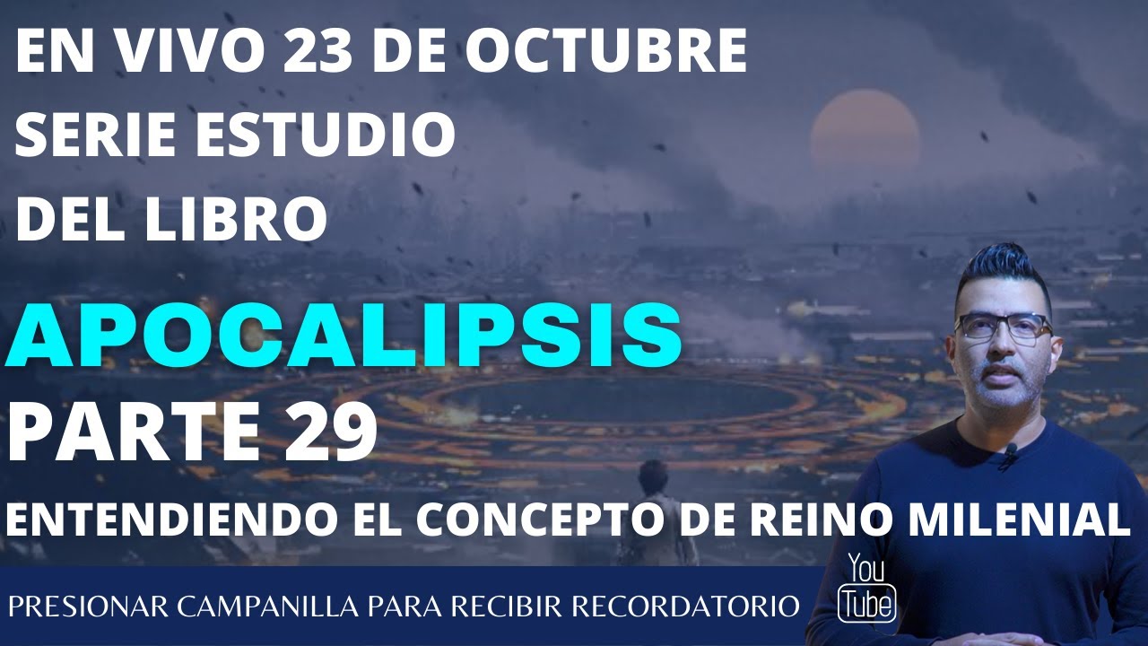 Retornamos al estudio del libro de Revelaciones = Apocalipsis, hoy El Reino Milenial: