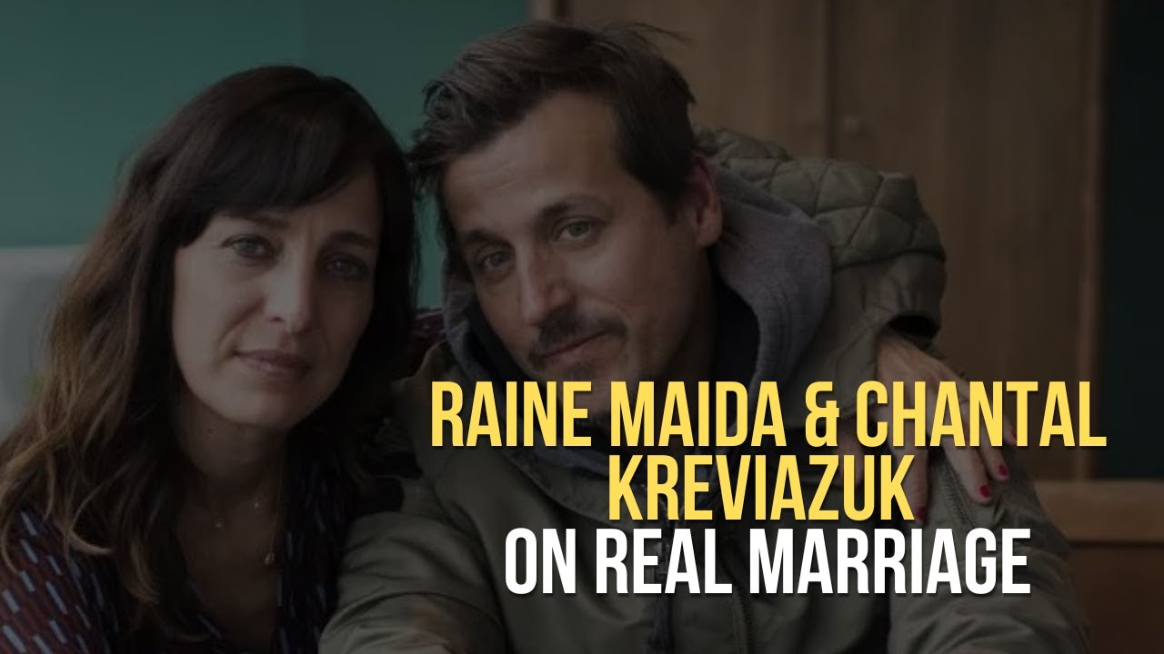 Рейн Майда и Шанталь Кревиазук о настоящем браке