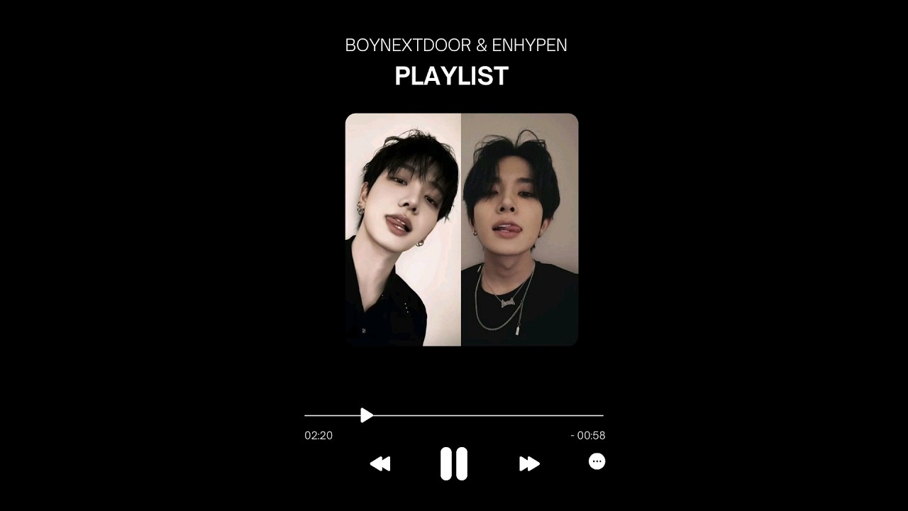 BoyNextDoor & Enhypen PLAYLIST