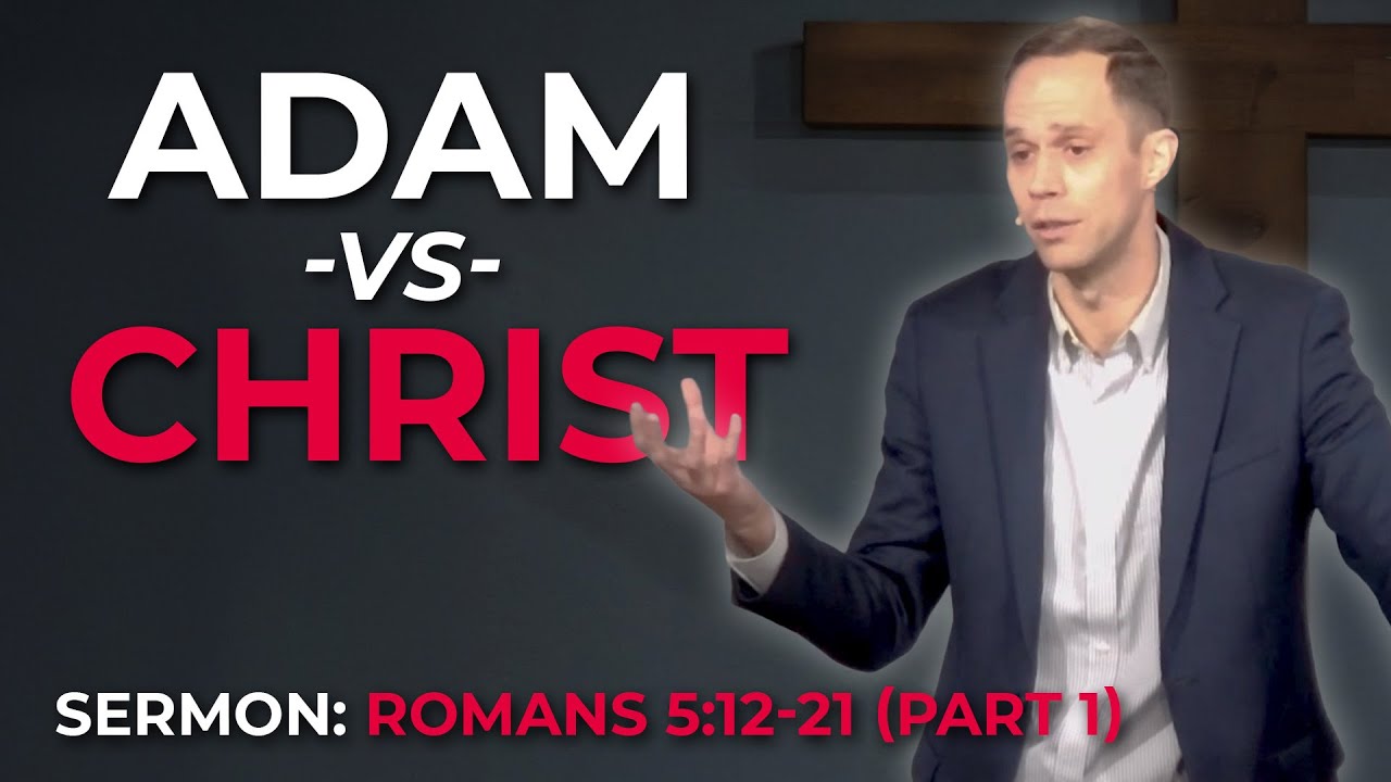 Dead in Adam; Alive in Christ (Part 1) - Romans 5:12-21