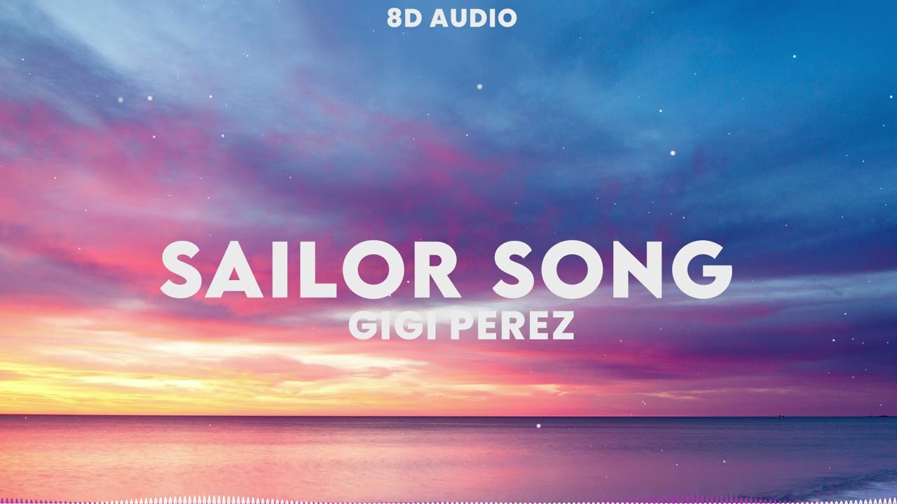 Gigi Perez - Sailor Song (8D Audio)