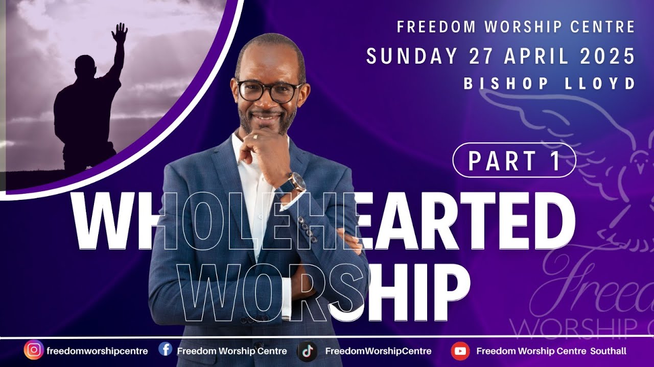 Wholehearted Worship Part 1 - Sunday 27th April 2025