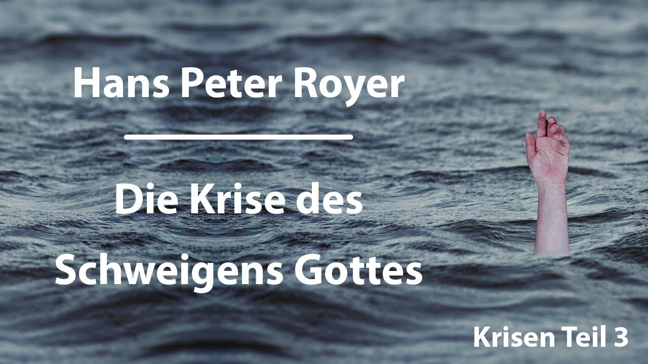 Hans Peter Royer - Die Krise des Schweigens Gottes Teil 3/6 -www.hanspeterroyer.com