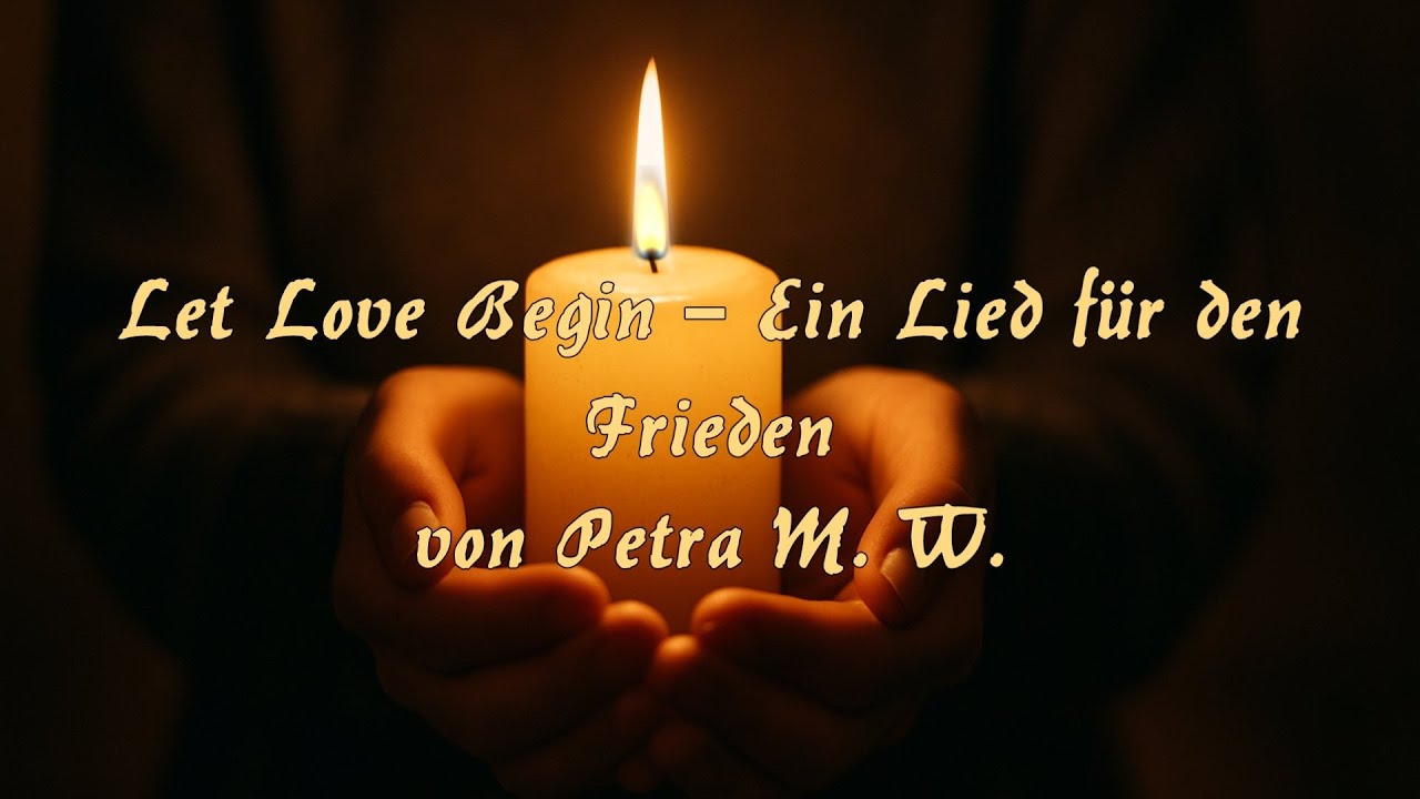 5 - Türchen - Let Love Begin – Ein Lied für den Frieden von Petra M.W.