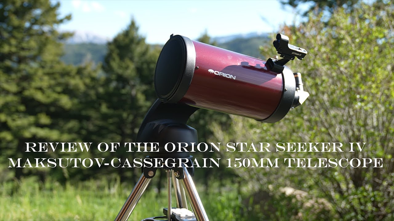 REVIEW OF ORION STAR SEEKER IV MAK-CASS 150mm TELESCOPE