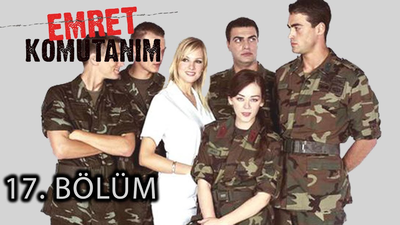 Emret Komutanım 17. Bölüm Tek Parça