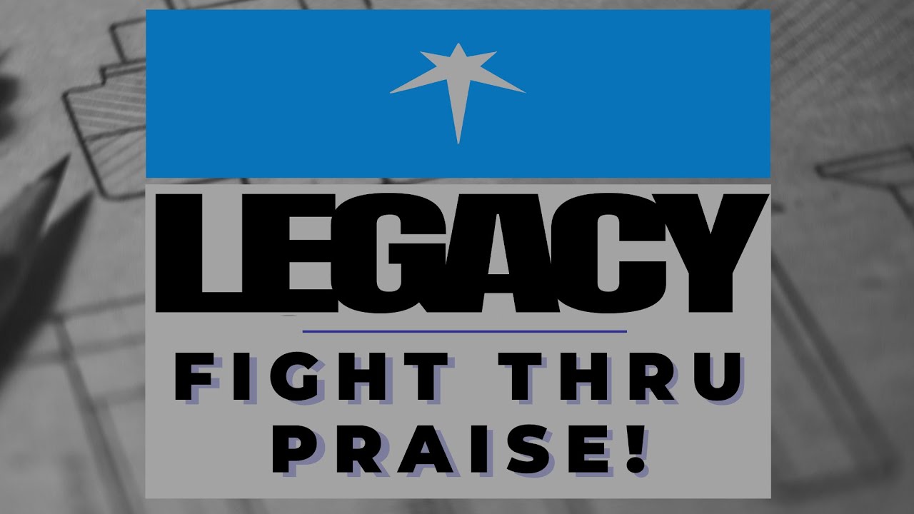 Legacy - Fight Thru Praise! | Pastor Paul Earle