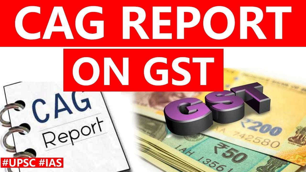 CAG report on GST tabled in Parliament, What are the shortfalls of GST regime? Current Affairs 2019