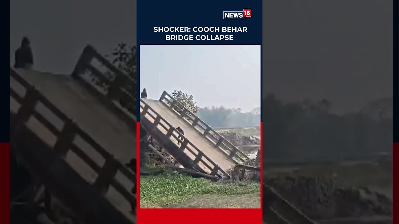 Bridge Collapses in Cooch Behar&rsquo;s Sitalkuchi Area, No Casualties Reported by Officials | N18S