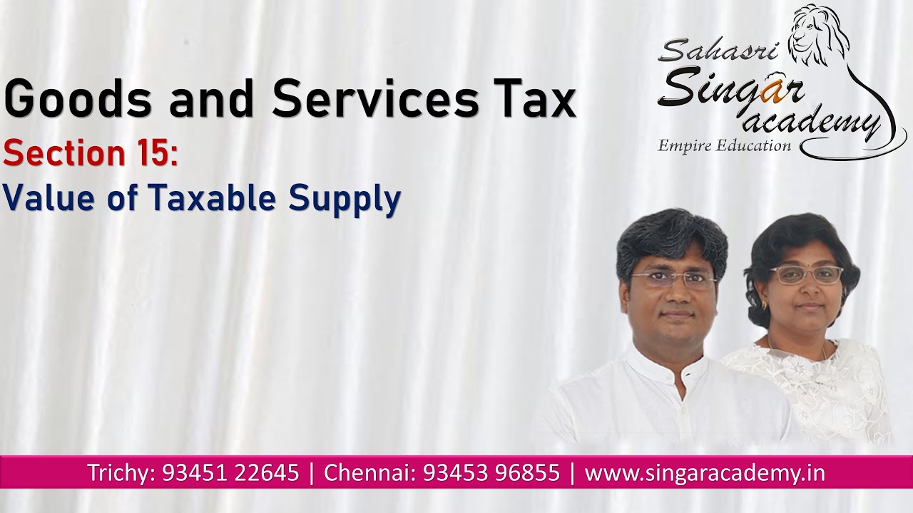 GST - Section 15: Value of Taxable Supply
