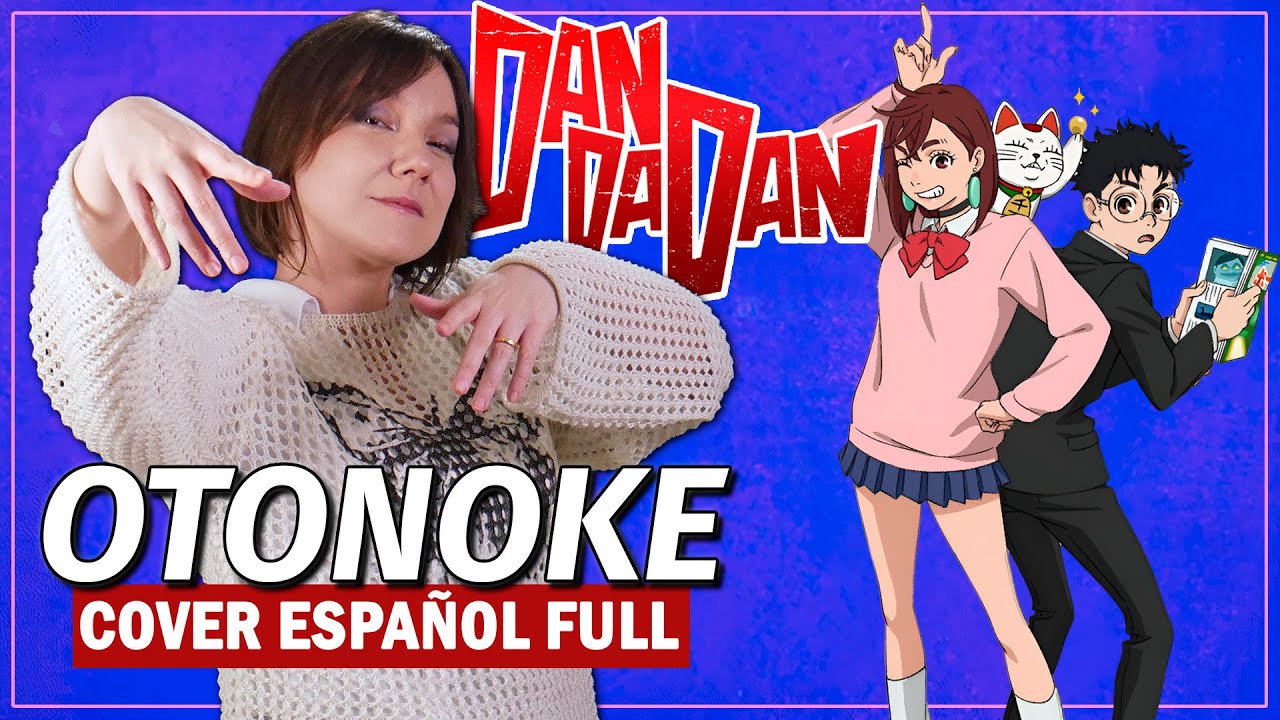 DANDADAN OP 1 - Otonoke / Creepy Nuts | Cover Español Latino - Iris