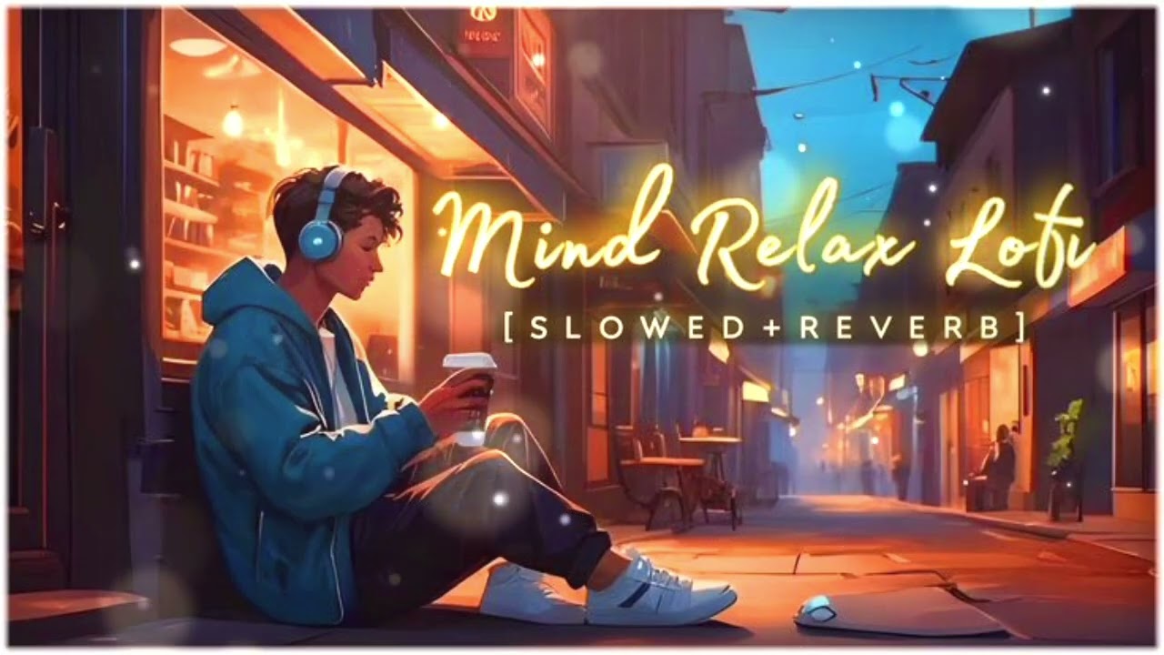 New song mind relaxing song new lofi song