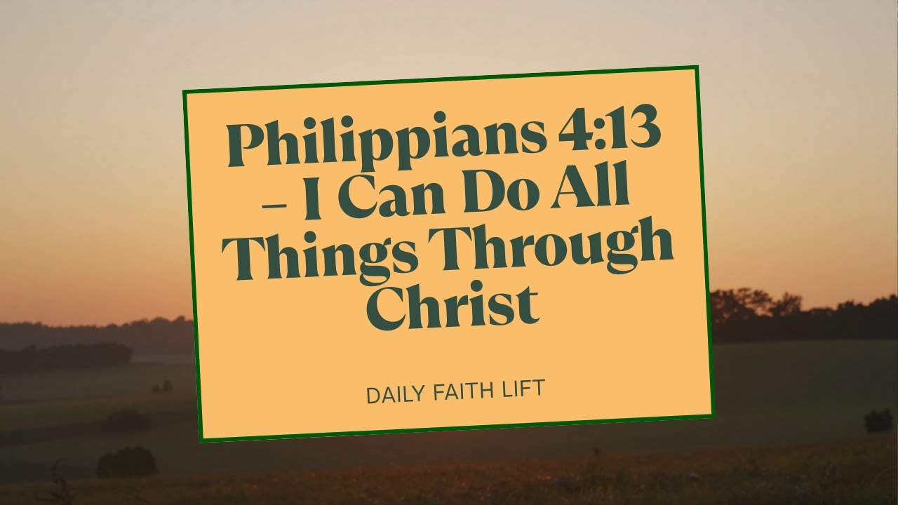 Philippians 4:13  I Can Do All Things Through Christ Who Strengthens Me | Daily Christian Motivation