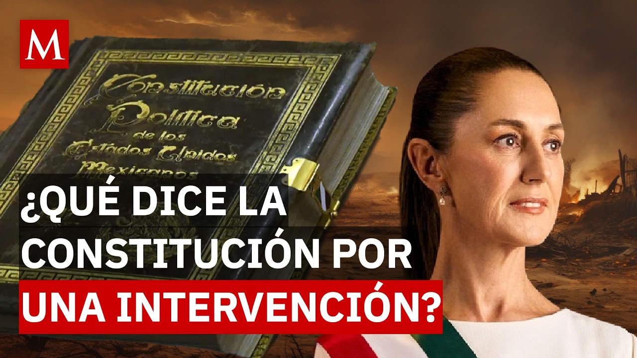 Esto dice la Constitución sobre una posible intervención en México