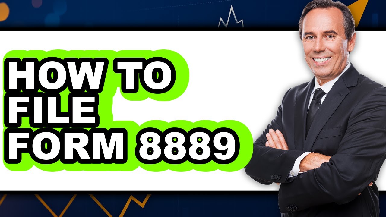 How to File Form 8889 (updated)