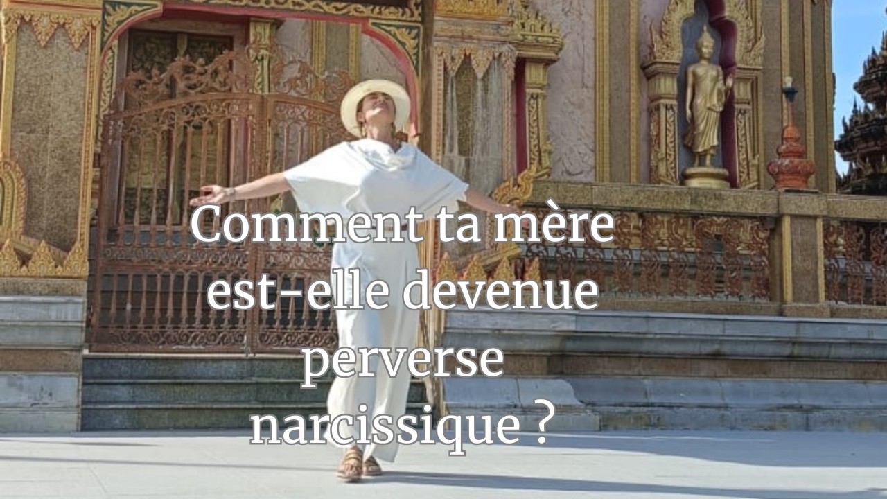 Comment ta mère est-elle devenue Perverse Narcissique ?