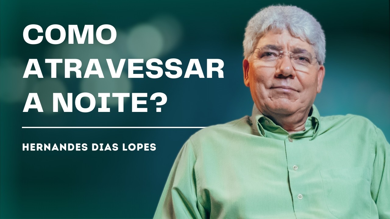 O SOCORRO DE DEUS NA QUARTA VIGÍLIA DA NOITE - HERNANDES DIAS LOPES