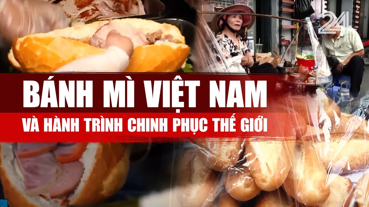Bánh mì Việt Nam và hành trình chinh phục thế giới | VTV24