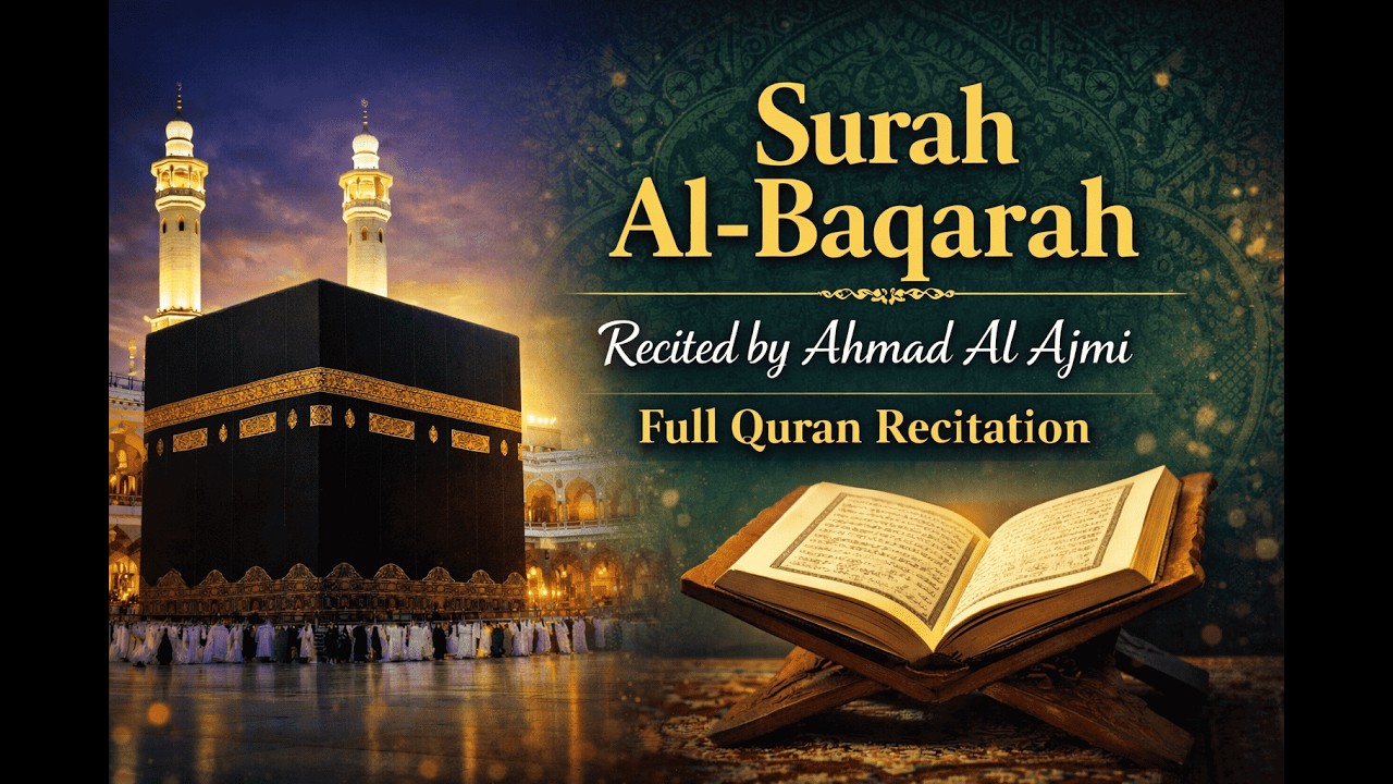 Surah Al-Baqarah Full Recitation | Ahmad Al Ajmi | Holy Quran