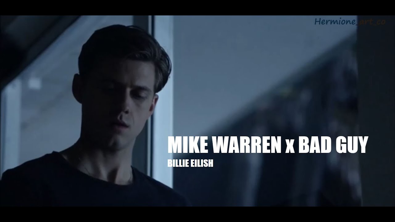 Mike Warren [Bad Guy-Billie Eilish]