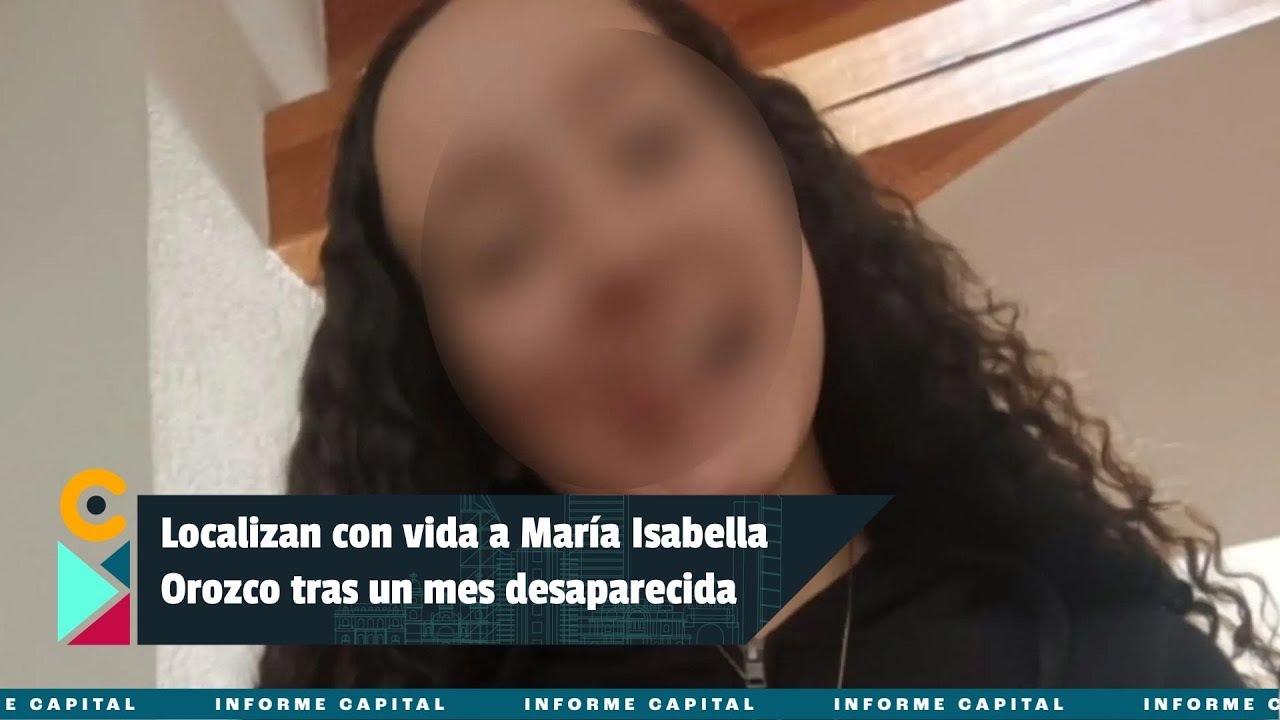 Localizan con vida a María Isabela Orozco tras 36 días desaparecida I Informe Capital