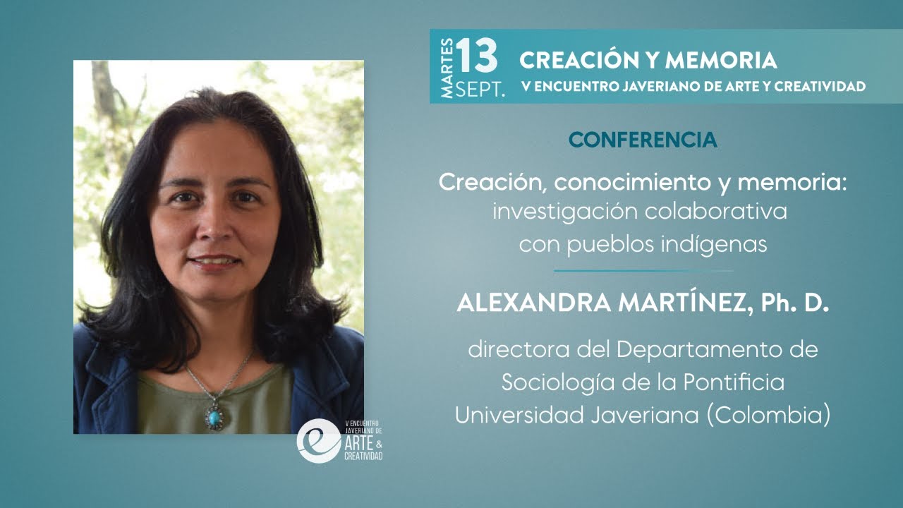 Conferencia ‘Creación, conocimiento, y memoria: investigación colaborativa con pueblos indígenas’