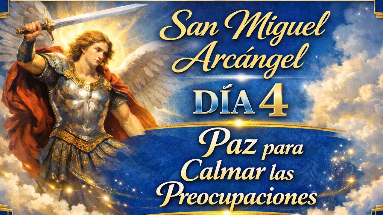 DÍA 4 | NOVENA A SAN MIGUEL ARCÁNGEL 🙏 TRAE PAZ A MI HOGAR Y  A MI CORAZÓN