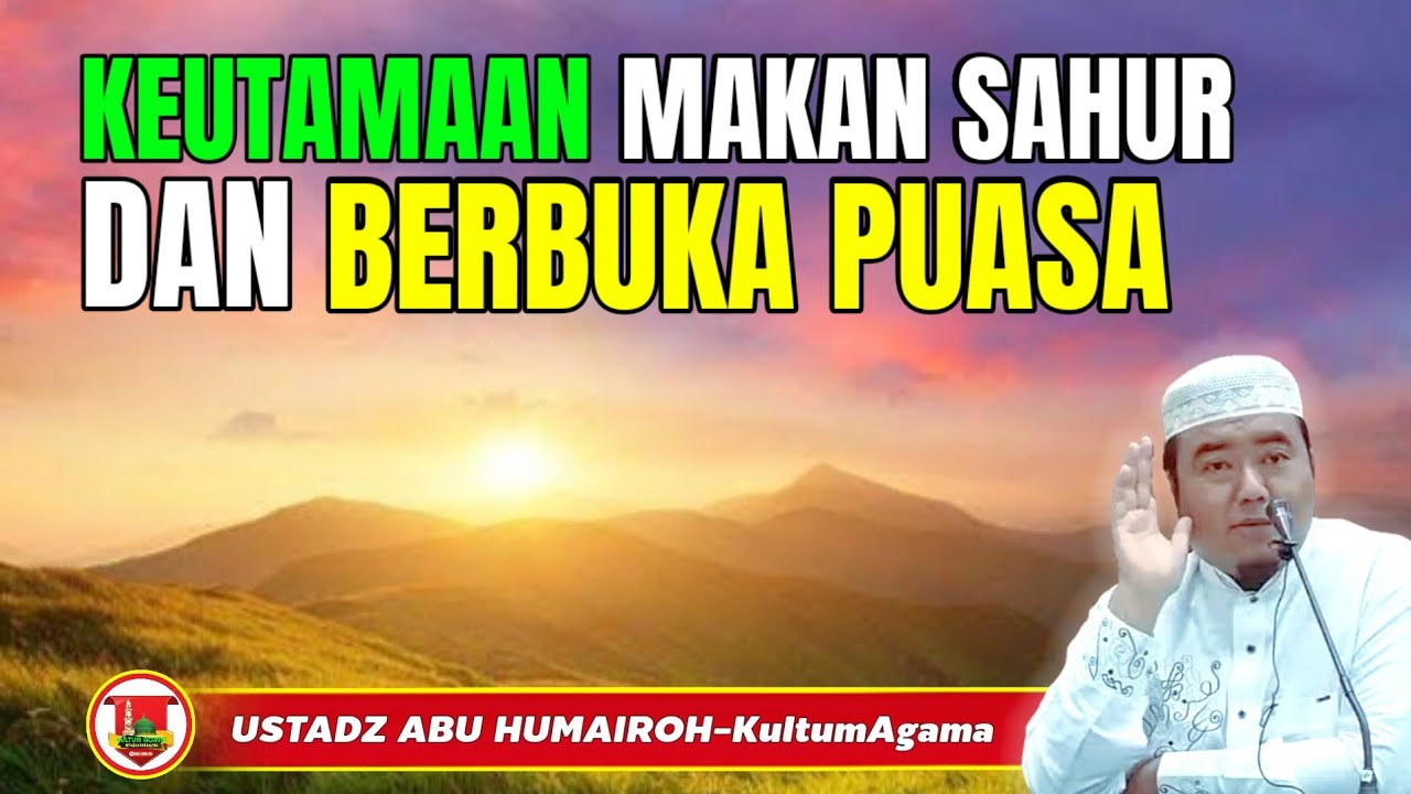 KEUTAMAAN MAKAN SAHUR DAN BERBUKA PUASA @KajianOnline744 USTADZ ABU HUMAIROH 