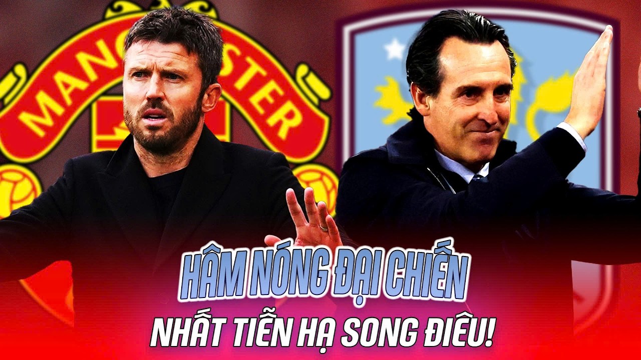 HÂM NÓNG ĐẠI CHIẾN | MAN UTD - ASTON VILLA: NHẤT TIỄN HẠ SONG ĐIÊU!