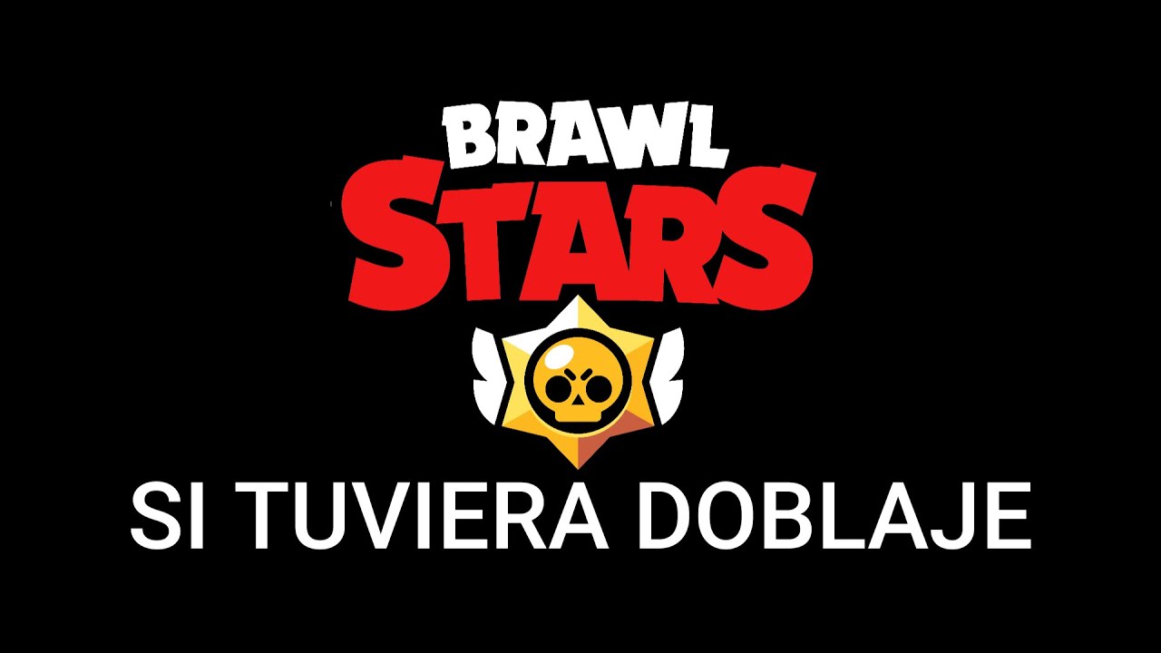 Si Brawl Stars Tuviera Doblaje Latino